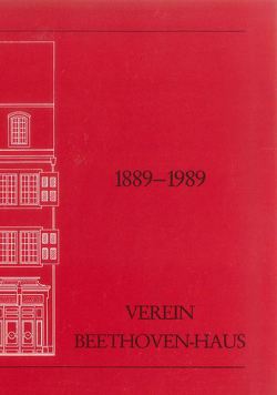 1889-1989 Verein Beethoven-Haus von Brandenburg,  Sieghard, Cadenbach,  Rainer, Hübinger,  Paul E, Kross,  Siegfried, Ladenburger,  Michael, Mainzer,  Udo