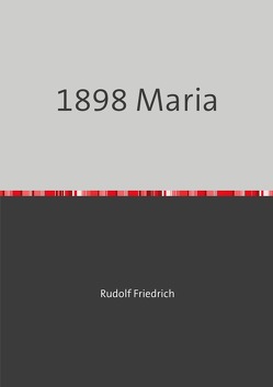 1898 Maria von Friedrich,  Rudolf