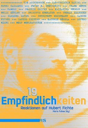 19 Empfindlichkeiten von Bandel,  Jan F, Cailloux,  Bernd, Chotjewitz,  Peter O, Fuhse,  Mario, Göhre,  Frank, Hawoli, Helfer,  Joachim, Höcker,  Katharina, Hommer,  Sascha, Köhler,  Wolli, Kronauer,  Brigitte, Meinecke,  Thomas, Meyer,  Clemens, Ogiermann,  Christoph, Peters,  Sabine, Richter,  Daniel, Röggla,  Kathrin, Wäspi,  Alfred, Wondratschek,  Wolf