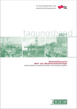 19. Grazer Baubetriebs- und Bauwirtschaftssymposium, Tagungsband 2021 von Heck,  Detlef, Hofstadler,  Christian, Kummer,  Markus