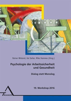19. Workshop Psychologie der Arbeitssicherheit und Gesundheit von Hammes,  Mike, Seiler,  Kai, Wieland,  Rainer