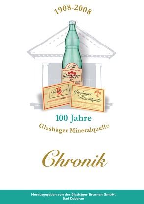 1908 – 2008, 100 Jahre Glashäger Mineralquelle von Glashäger Brunnen GmbH, Krause,  Antje, Sens,  Ingo