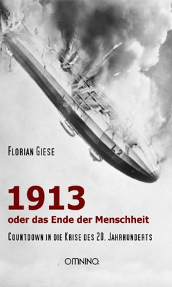 1913 – oder das Ende der Menschheit von Giese,  Florian