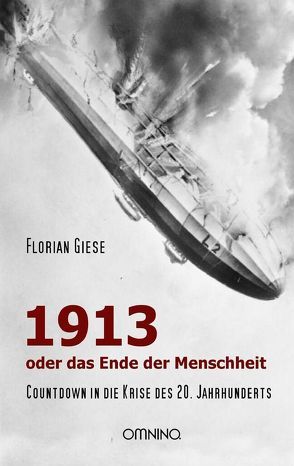 1913 – oder das Ende der Menschheit von Giese,  Florian