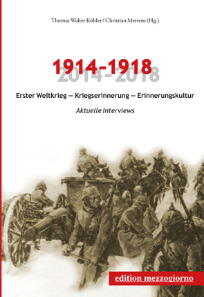 1914–1918. Erster Weltkrieg – Kriegserinnerung – Erinnerungskultur von Köhler,  Thomas Walter, Mertens,  Christian