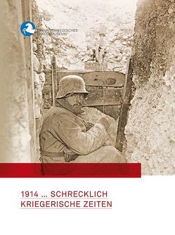 1914 … Schrecklich kriegerische Zeiten von im Auftrag des,  Braunschweigischen Landesmuseums, Otte,  Wulf, Pöppelmann,  Heike, Zimmermann,  Ole