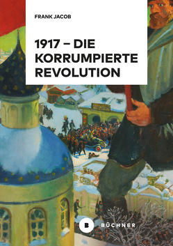 1917 – Die korrumpierte Revolution von Jacob,  Frank