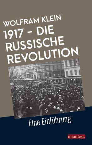 1917 – Die Russische Revolution von Klein,  Wolfram