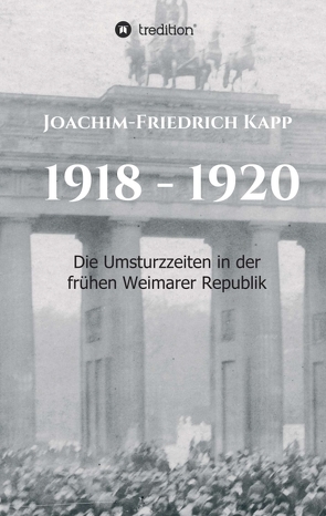 1918 – 1920 von Kapp,  Joachim-Friedrich