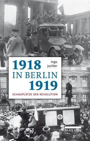 1918/19 in Berlin von Juchler,  Ingo
