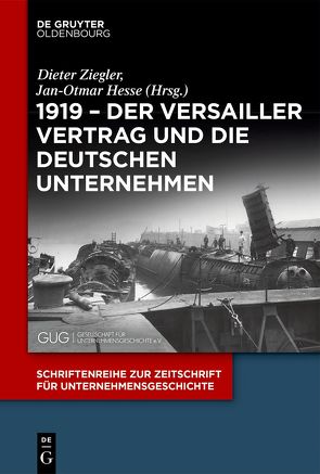 1919 – Der Versailler Vertrag und die deutschen Unternehmen von Hesse,  Jan-Otmar, Ziegler,  Dieter
