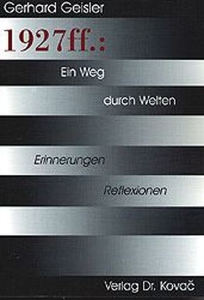 1927ff.: Ein Weg durch Welten von Geißler,  Gerhard