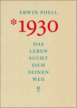 *1930. Das Leben sucht sich seinen Weg von Düchting,  Reinhard, Poell,  Erwin, Sühnel,  Rudolf