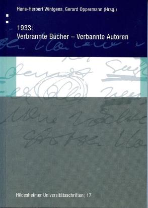 1933: Verbrannte Bücher – Verbannte Autoren von Oppermann,  Gerard, Wintgens,  Hans H