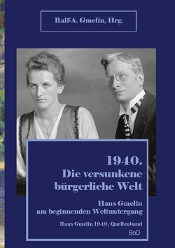 1940. Die versunkene bürgerliche Welt. von Gmelin,  Ralf-Andreas