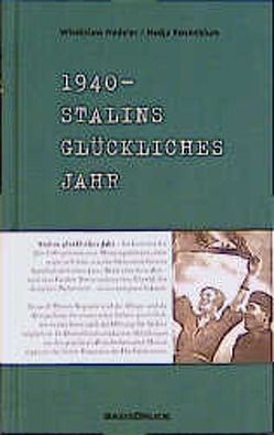1940. Stalins glückliches Jahr von Hedeler,  Wladislaw, Rosenblum,  Nadja