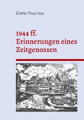 1944 ff. Erinnerungen eines Zeitgenossen von Puschke,  Dieter