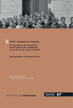 1945 – Kindheit im Umbruch von Bandhauer-Schöffmann,  Irene, Fürnkranz,  Rudolf, Gasser,  Wolfgang, Gretzel,  Peter, Holzweber,  Markus, Kainig-Huber,  Margarethe, Loinig,  Elisabeth, Rödl,  Martina, Spevak,  Stefan, Stelzl-Marx,  Barbara, Vonwald,  Franz, Weissensteiner,  Johann