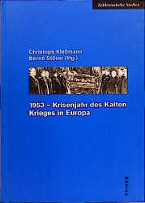 1953 – Krisenjahr des Kalten Krieges in Europa von Klessmann,  Christoph, Stöver,  Bernd