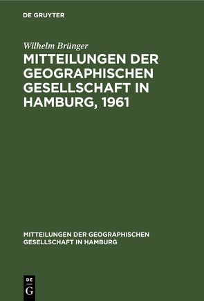 Mitteilungen der Geographischen Gesellschaft in Hamburg, 1961 von Brünger,  Wilhelm