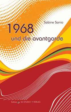 1968 und die Avantgarde von Lethen,  Helmut, Reininghaus,  Frieder, Sanio,  Sabine