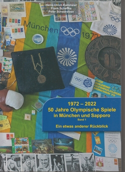 1972-2022 50 Jahre Olympische Spiele in München und Sapporo Band 1 von Kammeier,  Heinz-Ulrich, Scheffka,  Frank, Schwarzlose,  Peter