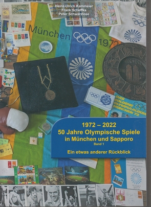 1972-2022 50 Jahre Olympische Spiele in München und Sapporo Band 1 von Kammeier,  Heinz-Ulrich, Scheffka,  Frank, Schwarzlose,  Peter