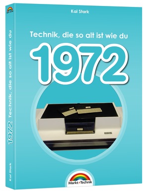 1972- Das Geburtstagsbuch zum 50. Geburtstag – Jubiläum – Jahrgang. Alles rund um Technik & Co aus deinem Geburtsjahr von Stark,  Kai