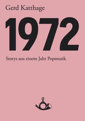 1972 – Storys aus einem Jahr Popmusik von Katthage,  Gerd