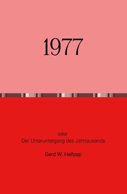 1977 Oder Der Unteruntergang des Jahrtausends von Halfpap,  Gerd