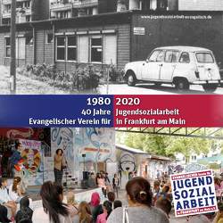 1980 bis 2020 – 40 Jahre Evangelischer Verein für Jugendsozialarbeit in Frankfurt am Main e.V. von Mattis,  Jürgen, Walter,  Miriam