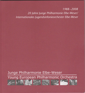 1988-2008 : 20 Jahre Junge Philharmonie Elbe-Weser / Internationales Jugendsinfoniearchester Elbe-Weser von Michael,  Antje