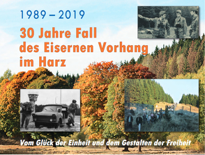 1989-2019 – 30 Jahre Fall des Eisernen Vorhangs im Harz von Dittrich,  Mario