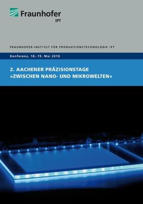 2. Aachener Präzisionstage „Zwischen Nano- und Mikrowelten“ von Brecher,  Christian