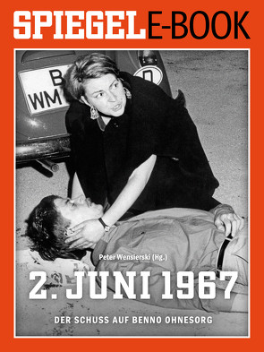 2. Juni 1967 – Der Schuss auf Benno Ohnesorg von Wensierski,  Peter
