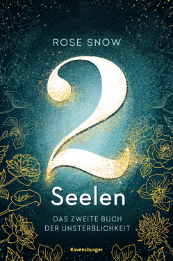 2 Seelen. Das zweite Buch der Unsterblichkeit von Rose Snow