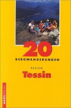 20 Bergwanderungen Region Tessin von Hagmann,  Luc, Maur,  Franz auf der