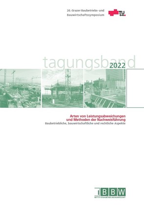 20. Grazer Baubetriebs- und Bauwirtschaftssymposium, Tagungsband 2022 von Heck,  Detlef, Hofstadler,  Christian, Kummer,  Markus