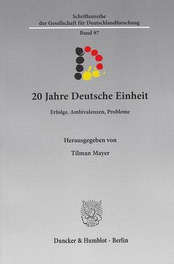 20 Jahre Deutsche Einheit. von Mayer,  Tilman
