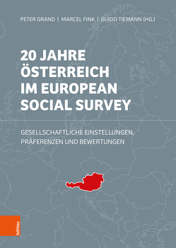 20 Jahre Österreich im European Social Survey von Dolezal,  Martin, Fink,  Marcel, Grand,  Peter, Hilgers,  Dennis, Hofmann,  Julia, Lefkofridi,  Zoe, Marterbauer,  Markus, Mayrl,  Manuel, Reiter-Pázmándy,  Matthias, Sailer,  Marie Lisa, Schmidthuber,  Lisa, Schnetzer,  Matthias, Tiemann,  Guido, Trautendorfer,  Julia, Zwiener-Collins,  Nadine