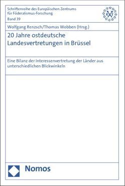 20 Jahre ostdeutsche Landesvertretungen in Brüssel von Renzsch,  Wolfgang, Wobben,  Thomas