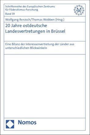 20 Jahre ostdeutsche Landesvertretungen in Brüssel von Renzsch,  Wolfgang, Wobben,  Thomas