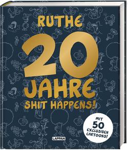 20 Jahre Shit happens! von Ruthe,  Ralph