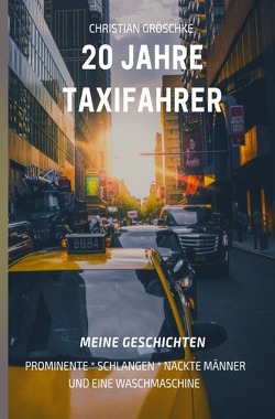 20 Jahre Taxifahrer von Gröschke,  Christian
