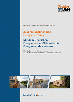 20 Jahre unabhängige Energieberatung. Mit dem Deutschen Energieberater-Netzwerk die Energiewende meistern. von Dannecker,  Hermann, Klempnow,  Marita