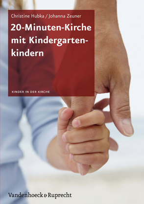 20-Minuten-Kirche mit Kindergartenkindern von Hubka,  Christine, Zeuner,  Johanna