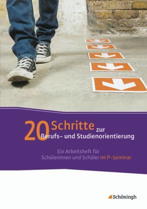 20 Schritte zur Berufs- und Studienorientierung von Geist,  Alexander, Schmitz,  Horst