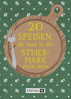20 Speisen, die man in der Steiermark essen muss von Ilie,  Emima Miriam, Krenn,  Hubert