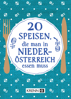 20 Speisen, die man in Niederösterreich essen muss von Ilie,  Emima Miriam, Krenn,  Hubert