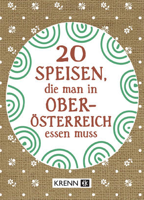 20 Speisen, die man in Oberösterreich essen muss von Ilie,  Emima Miriam, Krenn,  Hubert